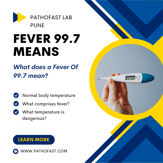 What does a Fever of 99.7 mean?